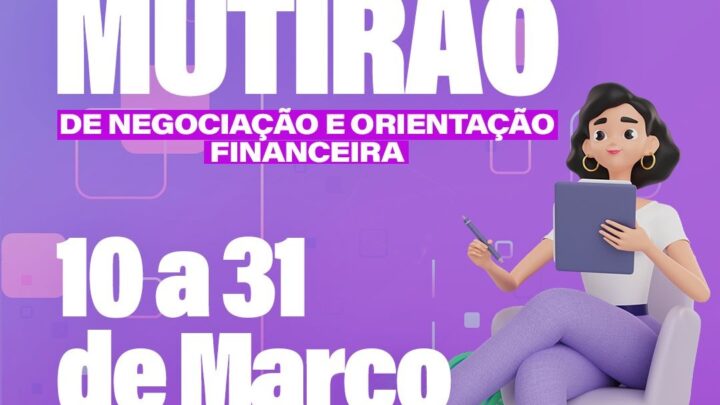 Mutirão de Negociação e Orientação Financeira 2025 acontece em Caruaru