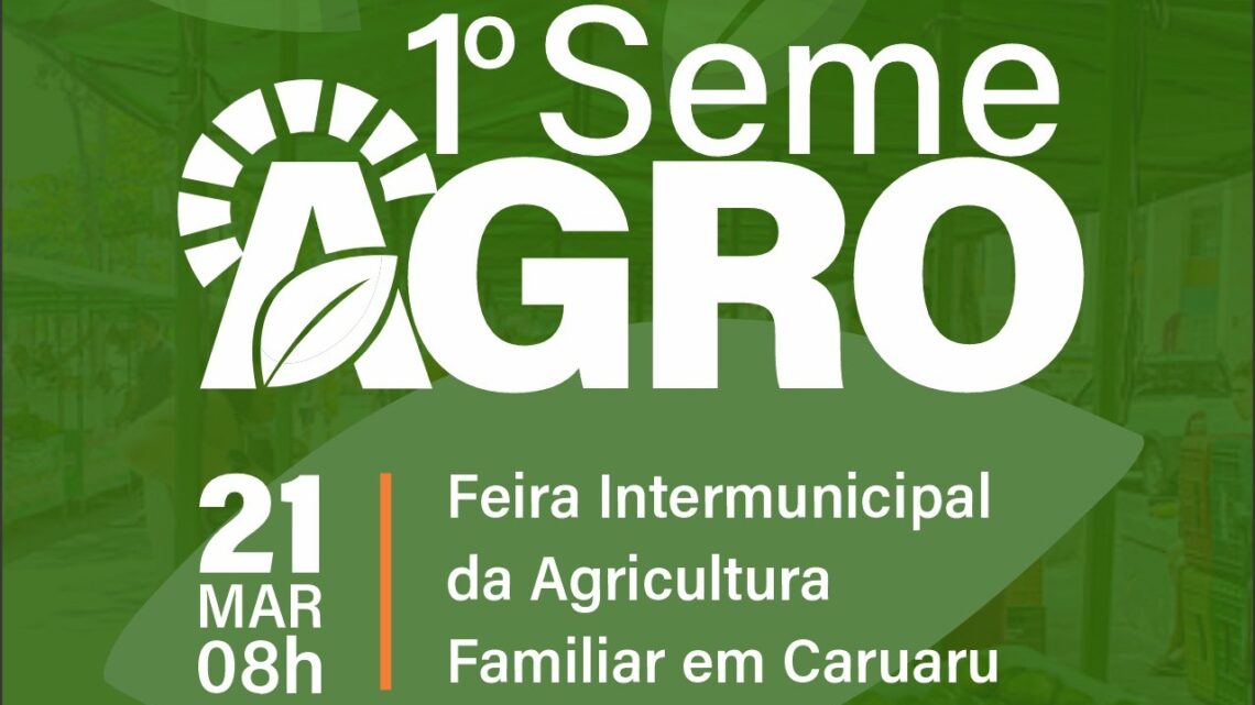 1ª SemeAgro vai reunir agricultura familiar e cultura em Caruaru 1ª SemeAgro vai reunir agricultura familiar e cultura em Caruaru