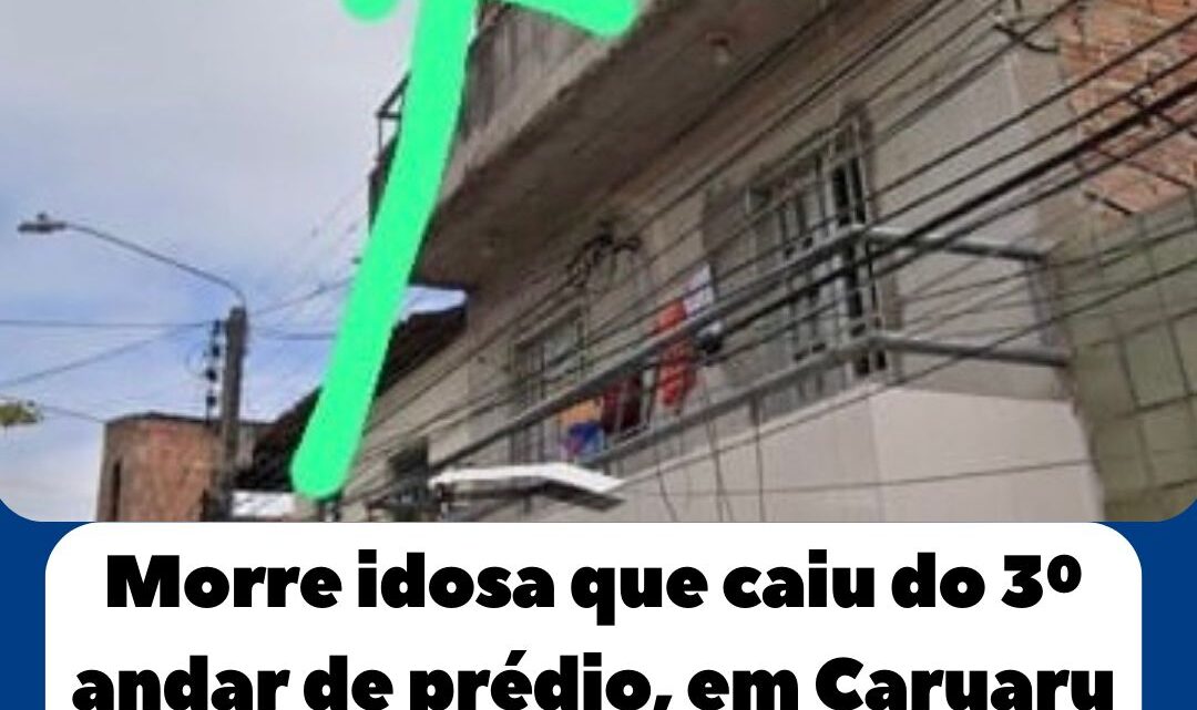 Morre idosa que caiu do 3° andar de prédio em Caruaru