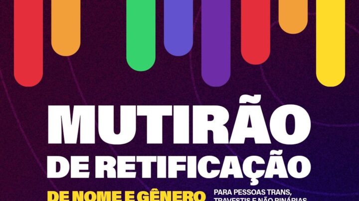 Centro Integrado de Direitos Humanos abre inscrições para Mutirão de Retificação de Nome e Gênero