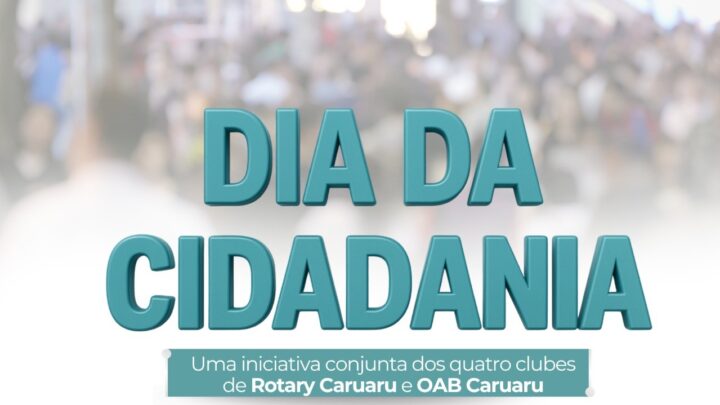 OAB Caruaru e Rotary vão realizar o Dia da Cidadania em benefício da população