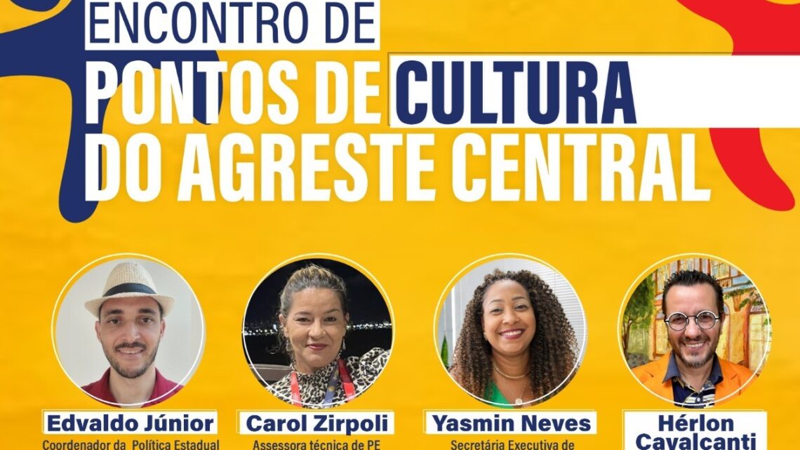 Caruaru vai sediar 1º Encontro dos Gestores dos Pontos de Cultura do Agreste Central