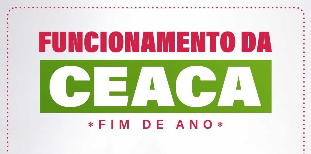 Confira o funcionamento especial no fim de ano na Ceaca