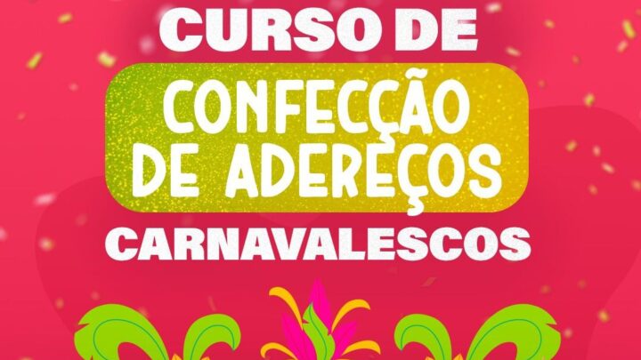 Inscrições abertas para curso gratuito de confecção de adereços carnavalescos
