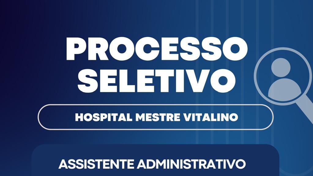 Hospital Mestre Vitalino abre processo seletivo para Assistente Administrativo