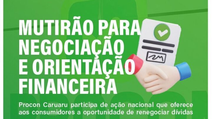 Mutirão para Negociação e Orientação Financeira durante todo o mês do consumidor