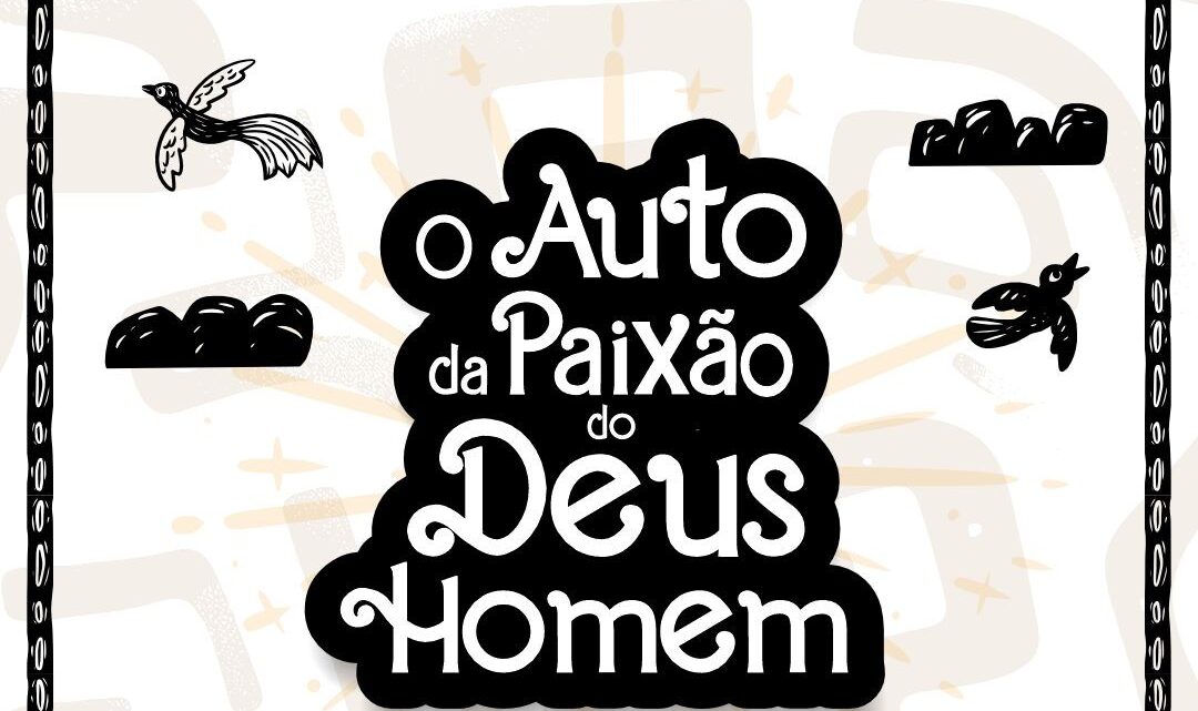 Espetáculo “Auto da Paixão do Deus Homem” será apresentado em duas localidades de Caruaru