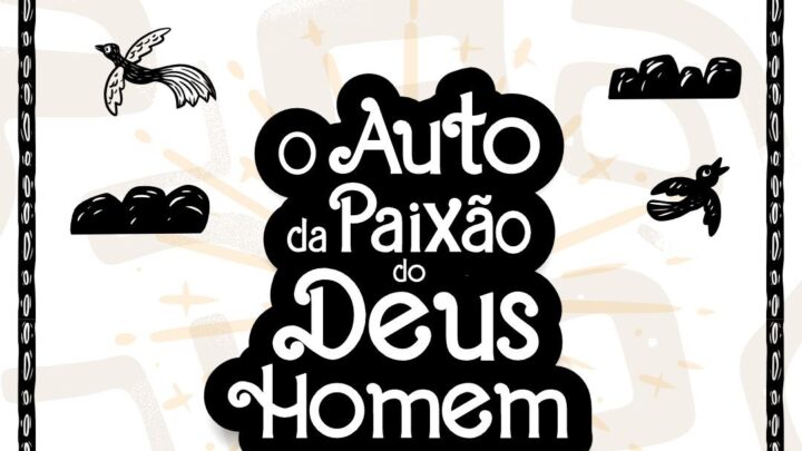 Espetáculo “Auto da Paixão do Deus Homem” será apresentado em duas localidades de Caruaru