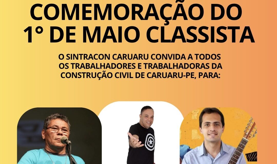 Sintracon Caruaru realiza grande comemoração do 1º de Maio classista, reunindo trabalhadores da construção civil em um momento de celebração, cultura e reflexão