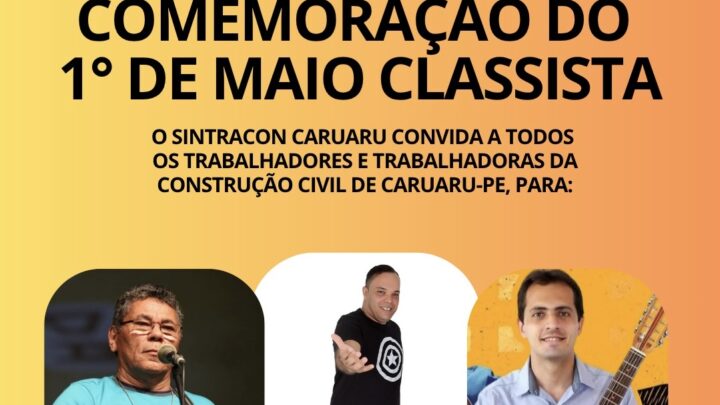 Sintracon Caruaru realiza grande comemoração do 1º de Maio classista, reunindo trabalhadores da construção civil em um momento de celebração, cultura e reflexão