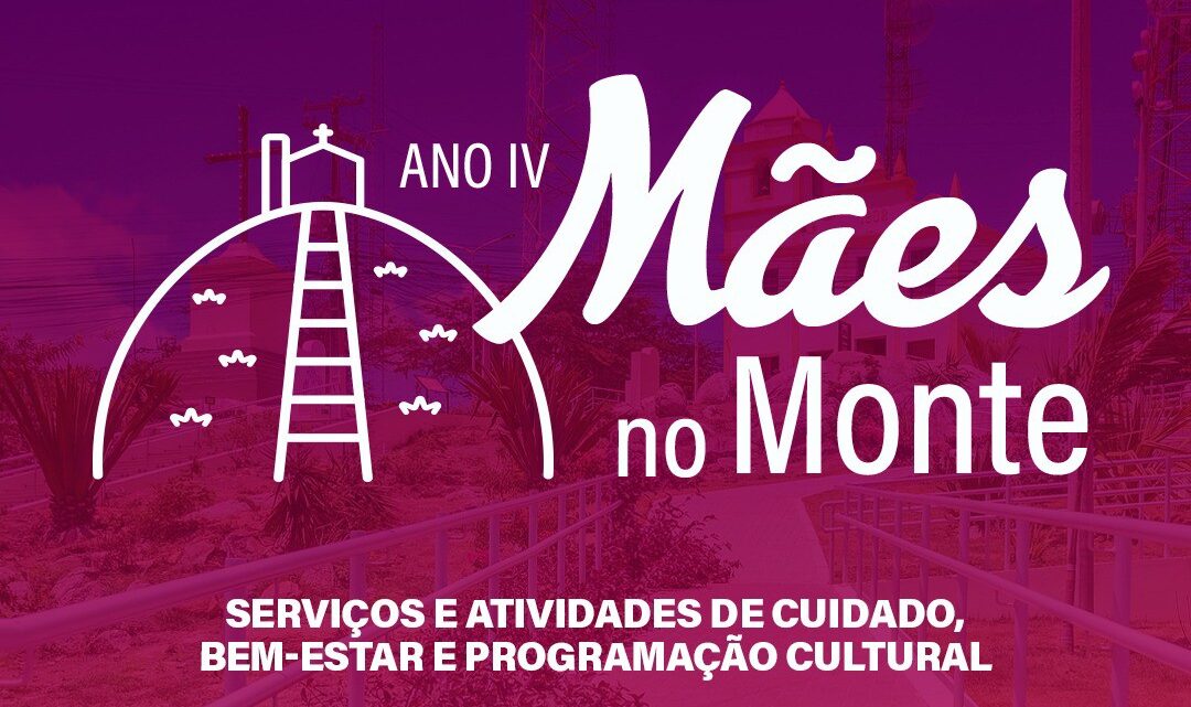 Secretaria da Mulher vai realizar a IV edição do Mães no Monte com serviços gratuitos e ações de cuidado às mulheres