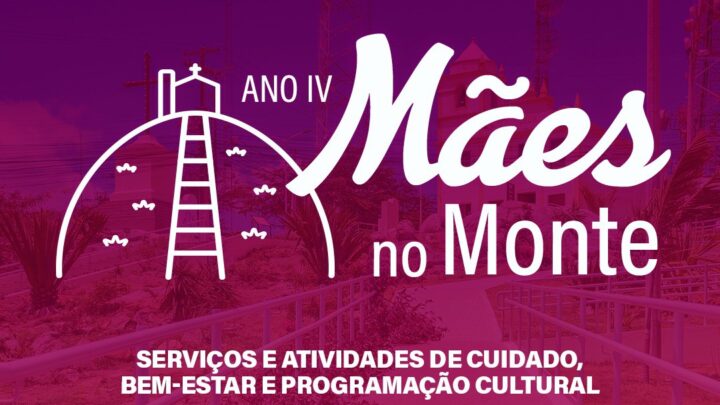 Secretaria da Mulher vai realizar a IV edição do Mães no Monte com serviços gratuitos e ações de cuidado às mulheres