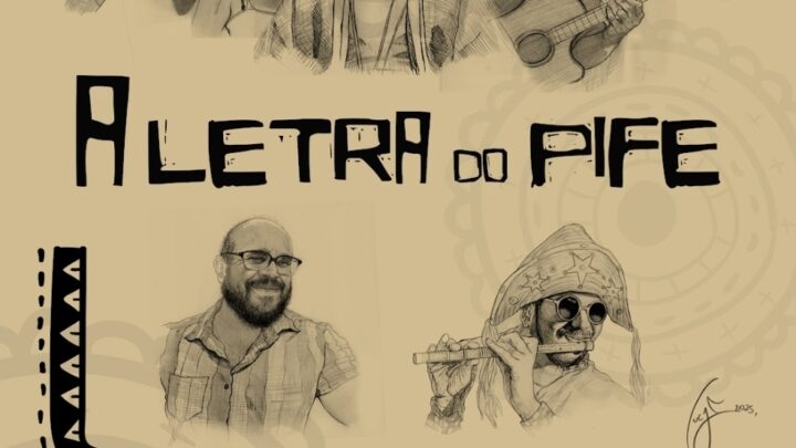A Letra do Pife – Série Musical em seis episódios de Taciano Valério