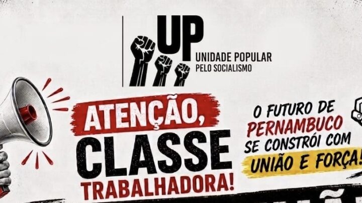 Unidade Popular (UP) convida classe trabalhadora para participar do lançamento das candidaturas em Pernambuco nesta terça-feira
