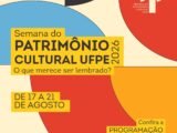Semana do Patrimônio Cultural UFPE 2026 acontece de 17 a 21 de agosto nos quatro campi da Universidade