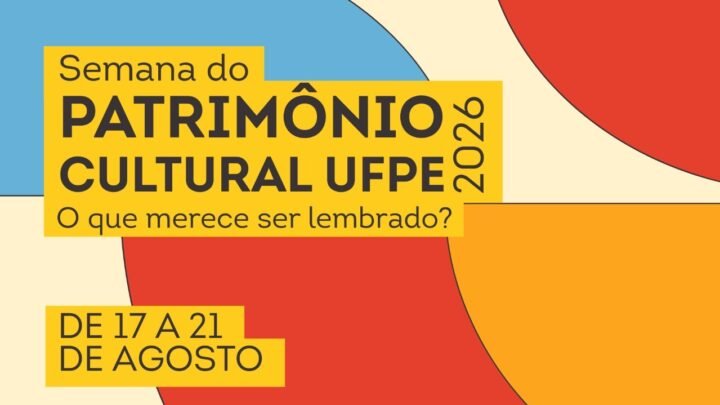 Semana do Patrimônio Cultural UFPE 2026 acontece de 17 a 21 de agosto nos quatro campi da Universidade