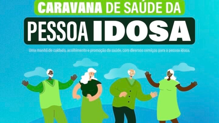 Caravana de Saúde da Pessoa Idosa será realizada em Caruaru, nesta quinta- feira (1º)